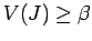 $V(J) \geq \beta$