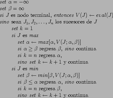 \begin{table}
\begin{tabbing}
\emph{set} $\alpha = -\infty$ \\
\emph{set} $\be...
...\emph{sino} \emph{set} $k \leftarrow k + 1$ y continua
\end{tabbing}\end{table}