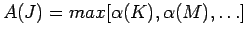 $A(J) = max[\alpha(K), \alpha(M), \ldots]$
