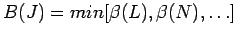 $B(J) = min[\beta(L), \beta(N), \ldots]$