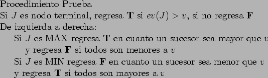 \begin{table}
\begin{tabbing}
123\= \kill
Procedimiento Prueba \\
Si $J$ es no...
...$ \\
\> y regresa {\bf T} si todos son mayores a $v$
\end{tabbing}\end{table}