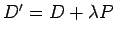 $D' = D + \lambda P$