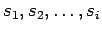 $s_1, s_2, \ldots, s_i$
