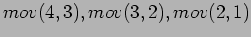 $mov(4,3), mov(3,2),
mov(2,1) $