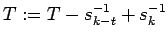 $T := T -
s^{-1}_{k-t} + s^{-1}_k$