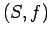 $(S,f)$