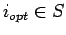 $i_{opt}
\in S$