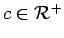 $c \in {\cal R}^+$