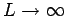 $L \rightarrow \infty$