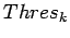 $Thres_k$