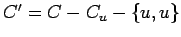 $C'= C - C_u - \{u,u\}$