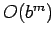 $O(b^m)$