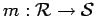 $m :
{\cal R} \rightarrow {\cal S}$