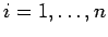 $i = 1, \ldots, n$