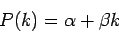 \begin{displaymath}P(k) = \alpha + \beta k \end{displaymath}