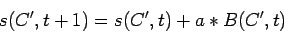 \begin{displaymath}s(C',t+1) = s(C',t) + a*B(C',t) \end{displaymath}