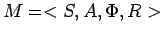 $M= <S, A, \Phi, R>$
