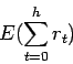 \begin{displaymath}E(\sum_{t=0}^h r_t) \end{displaymath}