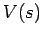 $V(s)$