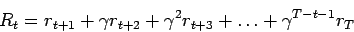 \begin{displaymath}R_t = r_{t+1} + \gamma r_{t+2} + \gamma^2 r_{t+3} + \ldots +
\gamma^{T-t-1} r_T \end{displaymath}