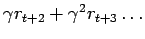 $\gamma r_{t+2} + \gamma^2 r_{t+3} \ldots$
