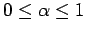 $ 0 \leq \alpha \leq 1$