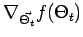 $\nabla_{\vec{\Theta_t}} f(\Theta_t)$