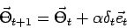 \begin{displaymath}\vec{\Theta}_{t+1} = \vec{\Theta}_t + \alpha \delta_t \vec{e}_t \end{displaymath}