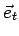 $\vec{e}_t$