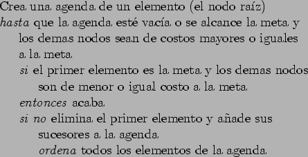 \begin{table}
\begin{tabbing}
12\=123\=123\= \kill
\> Crea una agenda de un elem...
...> \> \> {\em ordena\/} todos los elementos de la agenda
\end{tabbing}\end{table}