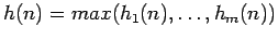 $h(n) = max(h_1(n), \ldots, h_m(n))$