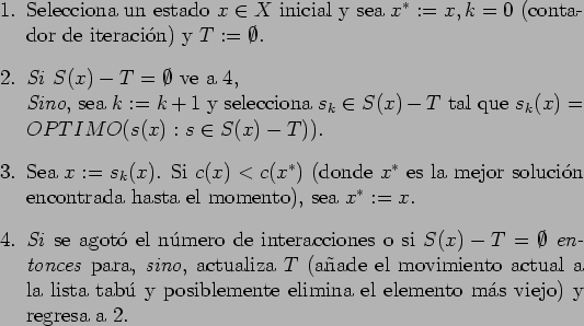 \begin{table}
\begin{enumerate}
\item
Selecciona un estado $x \in X$ inicial y...
...nte elimina el
elemento m\'{a}s viejo) y regresa a 2.
\end{enumerate}\end{table}
