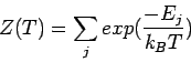 \begin{displaymath}Z(T) = \sum_j exp(\frac{-E_j}{k_BT}) \end{displaymath}