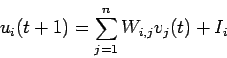\begin{displaymath}u_i(t+1) = \sum_{j=1}^n W_{i,j} v_j(t) + I_i \end{displaymath}