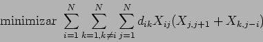 \begin{displaymath}\mbox{minimizar } \sum_{i=1}^N \sum_{k=1,k \neq i}^N \sum_{j=1}^N
d_{ik} X_{ij} (X_{j,j+1} + X_{k,j-i})
\end{displaymath}