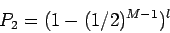 \begin{displaymath}P_2 = (1 - (1/2)^{M-1})^l \end{displaymath}