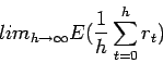 \begin{displaymath}lim_{h \rightarrow \infty} E(\frac{1}{h} \sum_{t=0}^h r_t) \end{displaymath}