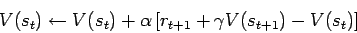 \begin{displaymath}V(s_t) \leftarrow V(s_t) + \alpha \left[ r_{t+1} + \gamma
V(s_{t+1}) - V(s_t) \right] \end{displaymath}